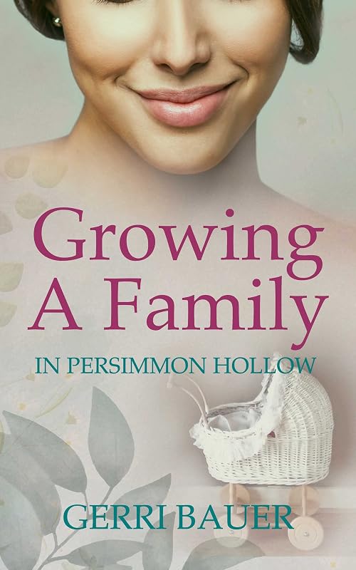 Growing a Family in Persimmon Hollow: Persimmon Hollow Legacy Series Book 3 by Gerri Bauer