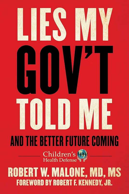 Lies My Gov't Told Me: And the Better Future Coming (Children’s Health Defense) by Robert W. Malone