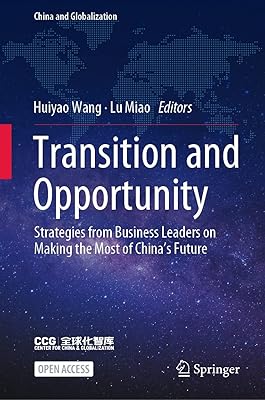 Transition and Opportunity: Strategies from Business Leaders on Making the Most of China's Future (China and Globalization)