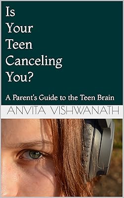 Is Your Teen Canceling You?: A Parent's Guide to the Teen Brain