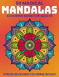 50 Magical Mandalas Coloring Book For Adults : Stress Relieving Coloring Books: Relaxation Mandala Designs