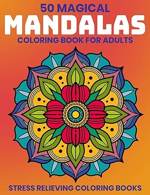 50 Magical Mandalas Coloring Book For Adults : Stress Relieving Coloring Books: Relaxation Mandala Designs