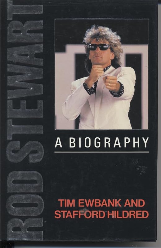 Rod Stewart: a Biography by Stafford Ewbank, Tim; Hildred