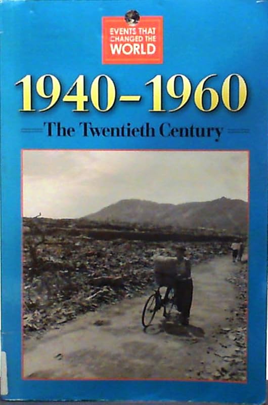 Events That Changed the World - 1940-1960 (paperback edition) by Jennifer A. Bussey