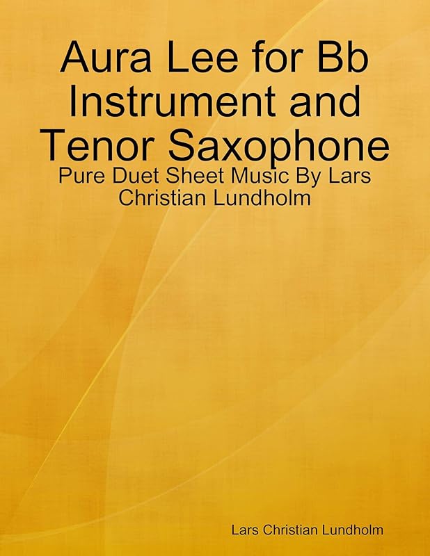 Aura Lee for Bb Instrument and Tenor Saxophone - Pure Duet Sheet Music By Lars Christian Lundholm by Lars Christian Lundholm