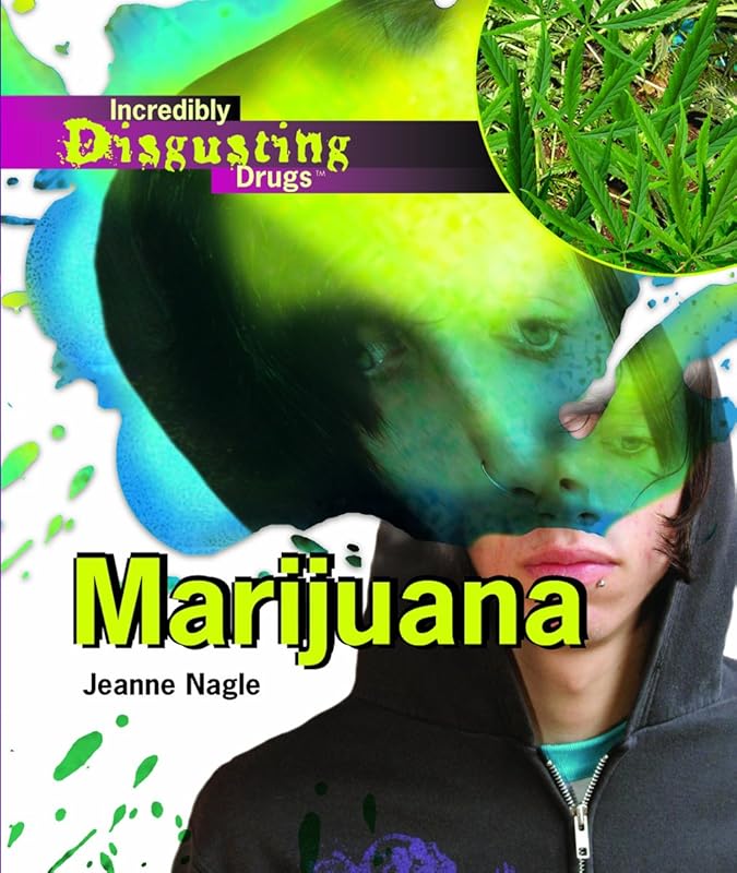 Marijuana (Incredibly Disgusting Drugs) by Jeanne Nagle