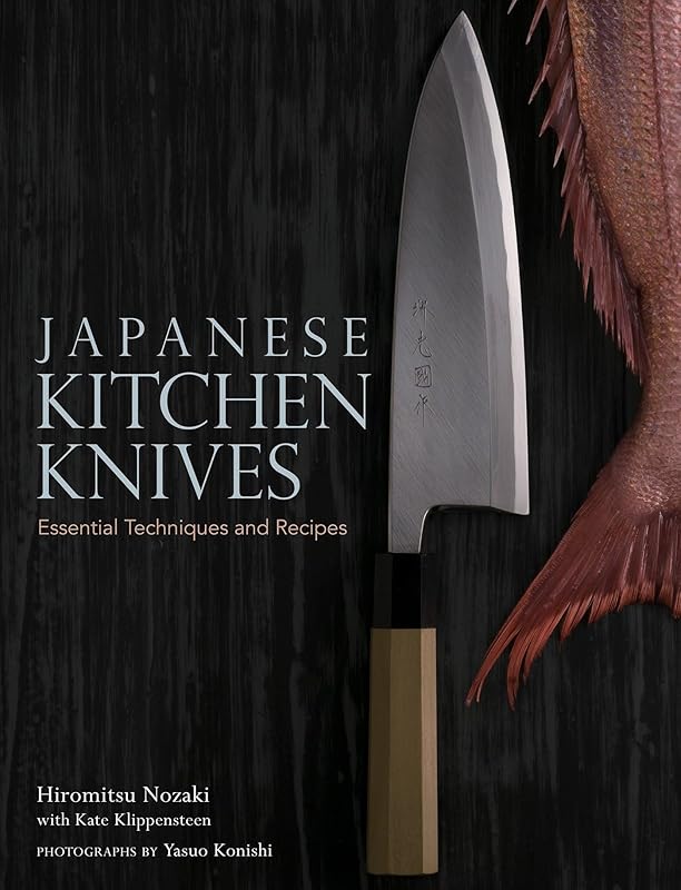 Japanese Kitchen Knives: Essential Techniques and Recipes by Hiromitsu Nozaki