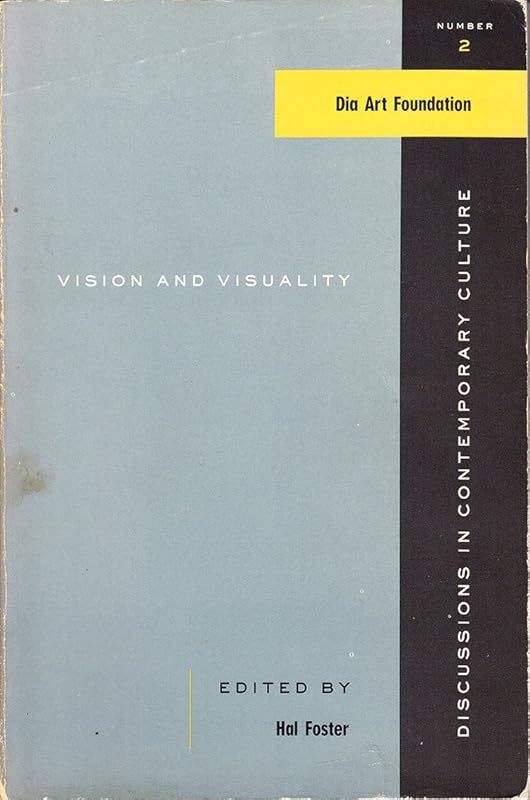 Vision and Visuality (Dia Art Foundation : Discussions in Contemporary Culture, No 2) by Hal Foster