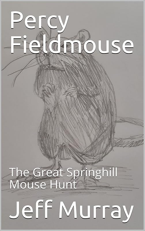 Percy Fieldmouse : The Great Springhill Mouse Hunt by Jeff Murray