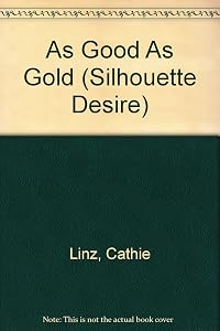 As Good As Gold (Silhouette Desire) by Cathie Linz