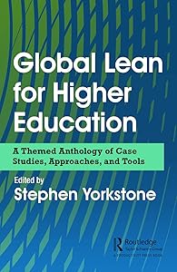 Global Lean for Higher Education: A Themed Anthology of Case Studies, Approaches, and Tools by Stephen Yorkstone