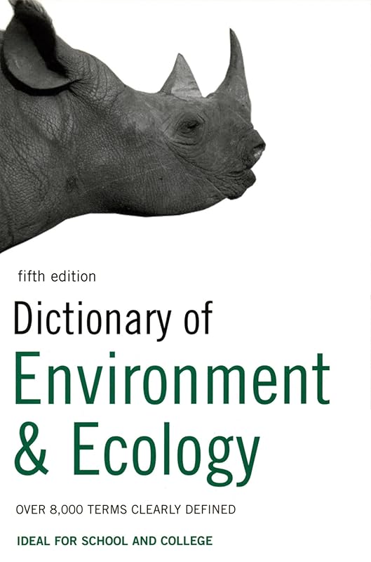 Dictionary of Environment and Ecology: Over 7,000 terms clearly defined (Bloomsbury Reference) by Peter Collin