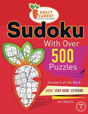 Sudoku With Over 500 Puzzles: Sudoku with Answers at the Back – Hard, Very Hard and Extreme Levels – For Adults - Volume 2 (Sudoku with Over 500 ... from Very Easy to Extreme - 6 Volumes)