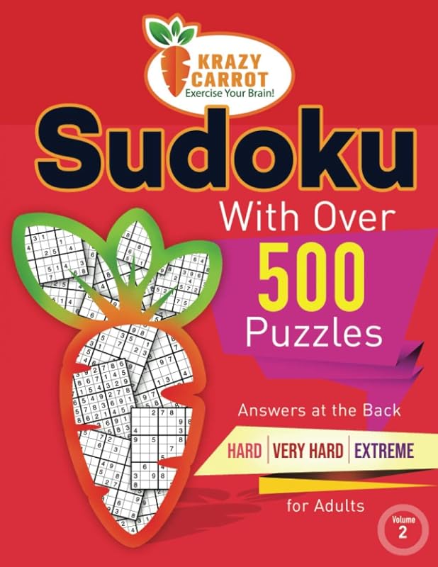 Sudoku With Over 500 Puzzles: Sudoku with Answers at the Back – Hard, Very Hard and Extreme Levels – For Adults - Volume 2 (Sudoku with Over 500 ... from Very Easy to Extreme - 6 Volumes) by Krazy Carrot