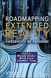 Roadmapping Extended Reality: Fundamentals and Applications by Mariano Alcañiz