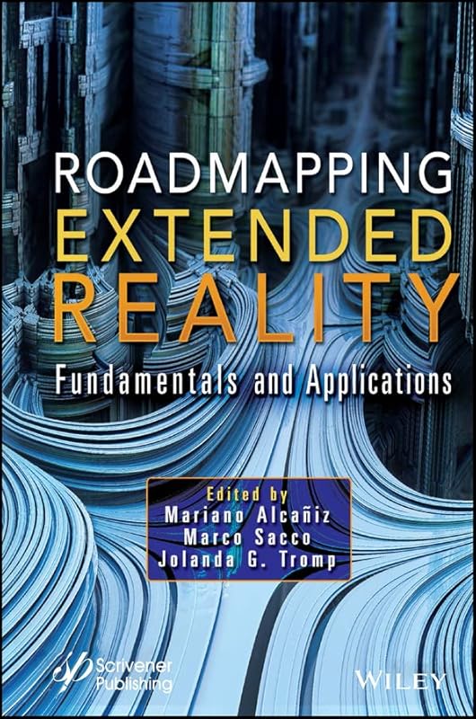 Roadmapping Extended Reality: Fundamentals and Applications by Mariano Alcañiz
