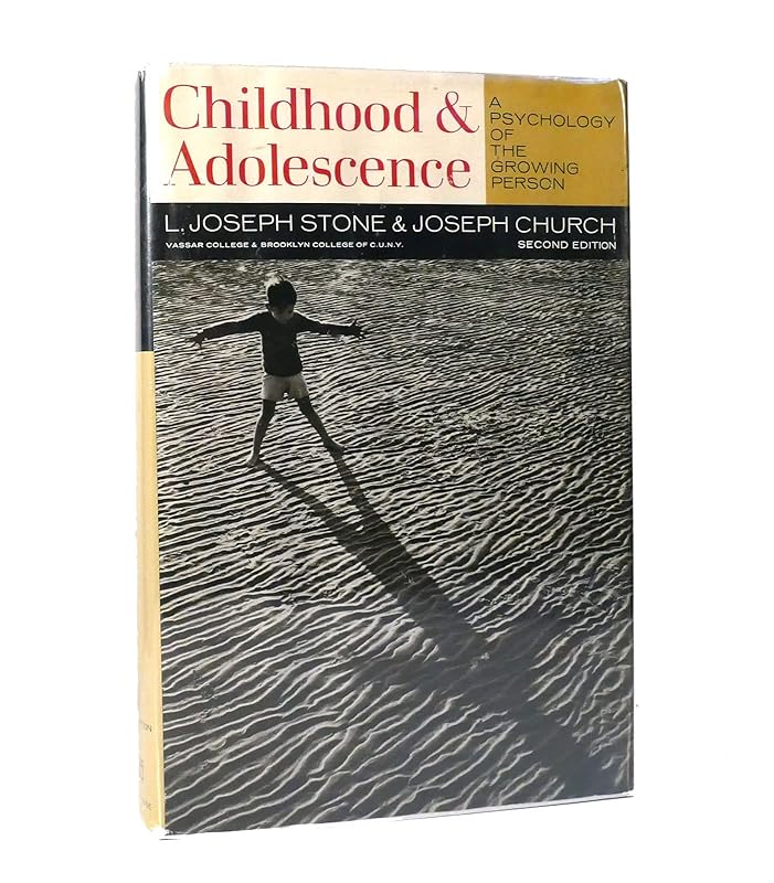 Childhood and Adolescence: A Psychology of the Growing Person by L. Joseph Stone