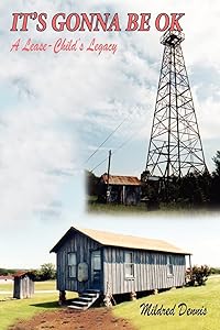 IT'S GONNA BE OK: A Lease-Child's Legacy by Mildred Dennis