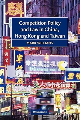 Competition Policy and Law in China, Hong Kong and Taiwan