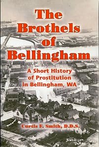 Brothels Of Bellingham by Curtis F. Smith