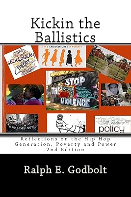 Kickin the Ballistics: Reflections on the Hip Hop Generation, Poverty and Power