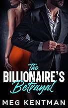 The Billionaire's Betrayal: An Enemies to Lovers Second Chance Romance