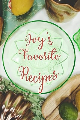 Joy's Favorite Recipes: Personalized Blank Recipe Book to Write In. Matte Soft Cover Ideal for Passionate Cooks to Capture Heirloom Family and Much Loved Recipes