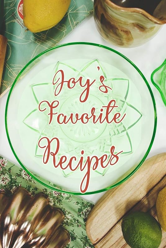 Joy's Favorite Recipes: Personalized Blank Recipe Book to Write In. Matte Soft Cover Ideal for Passionate Cooks to Capture Heirloom Family and Much Loved Recipes by Favorites Journals