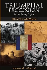 Triumphal Procession in the Face of Defeat: Prayer Campaign by Andrew Villarreal