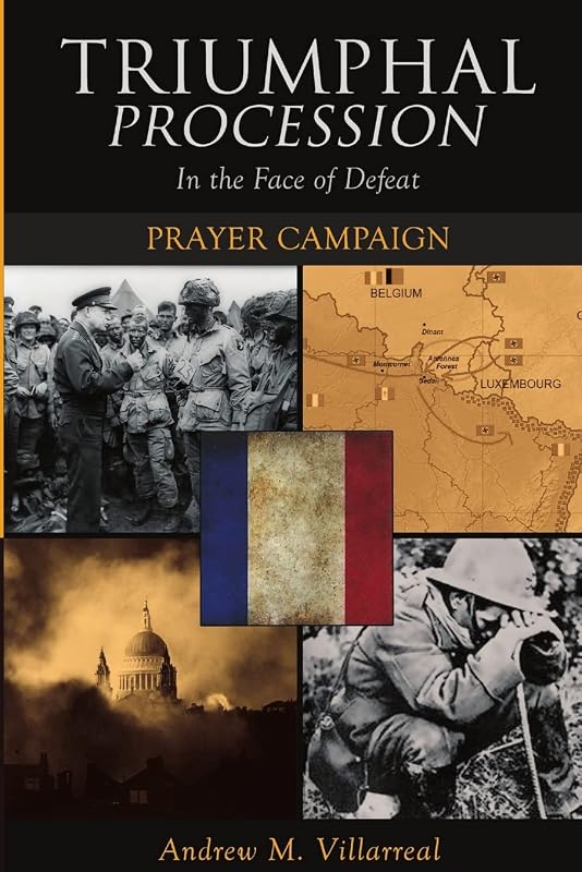 Triumphal Procession in the Face of Defeat: Prayer Campaign by Andrew Villarreal