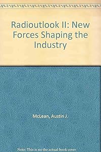 Radioutlook II: New Forces Shaping the Industry by Austin J. McLean