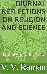 Diurnal Reflections on Religion and Science: January 1 to June 30 (Daily Remembrances) by V. V. Raman