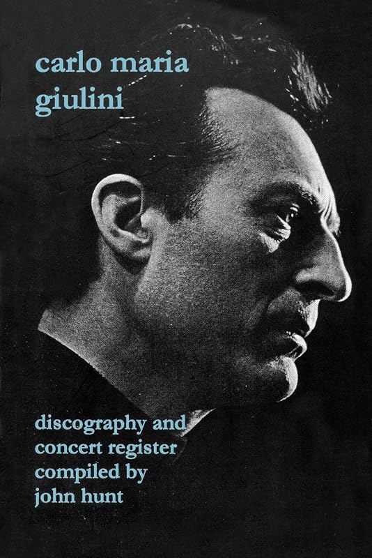 Carlo Maria Giulini. Discography and Concert Register. [2002]. by John Hunt