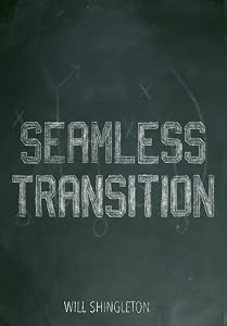 SEAMLESS TRANSITION by Will Shingleton
