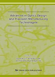 Advances in Optics Design and Precision Manufacturing Technologies (Key Engineering Materials) by G. F. Jin