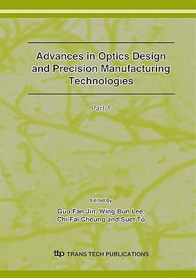 Advances in Optics Design and Precision Manufacturing Technologies (Key Engineering Materials)