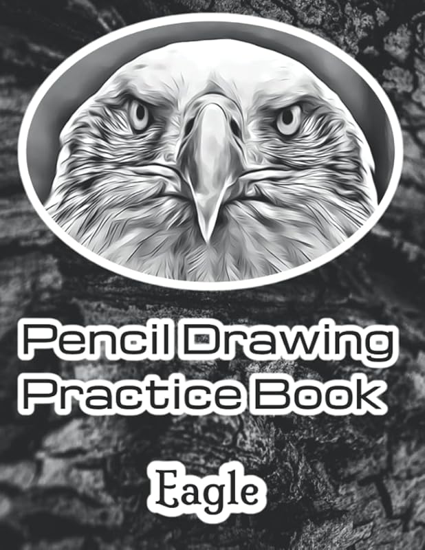 Pencil Drawing Practice Book: Eagle: A great gift for a pencil artist who wants to practice drawing eagles by Rocky Jupiter