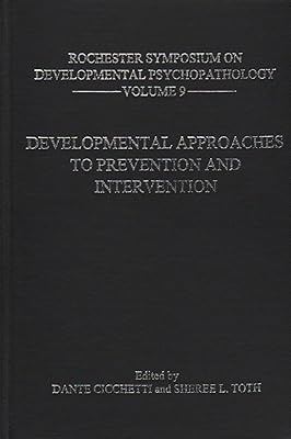 Developmental Approaches to Prevention and Intervention (Rochester Symposium on Developmental Psychology) (Volume 9)