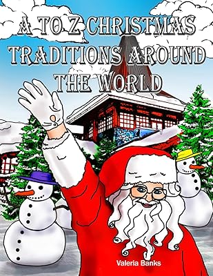 A to Z Christmas Traditions Around the World
