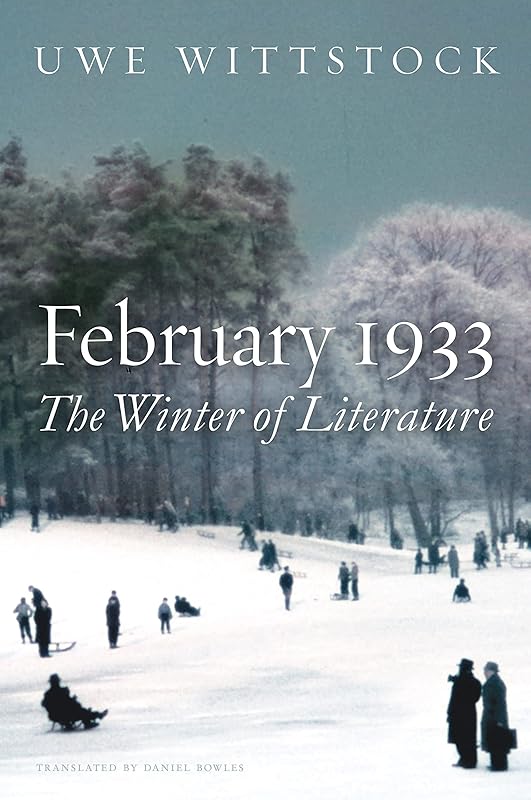 February 1933: The Winter of Literature by Uwe Wittstock