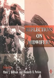 Reflections on Midwifery by Elizabeth R. Perkins PhD  Cert Ed