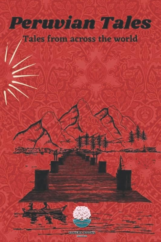 Peruvian Tales: Tales from across the world by Sakura Collection