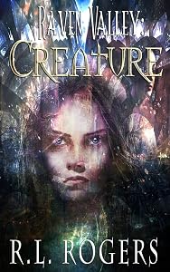 Raven Valley: Creature by R.L. Rogers