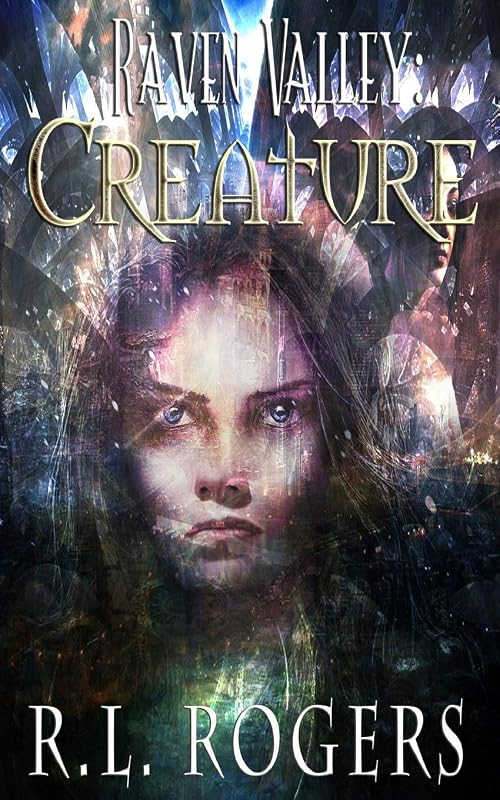 Raven Valley: Creature by R.L. Rogers