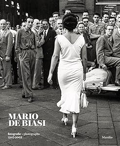 Mario De Biasi: Photographs 1947–2003 by Enrica Viganò