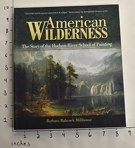 American Wilderness: The Story of the Hudson River School of Painting by Barbara Babcock Millhouse