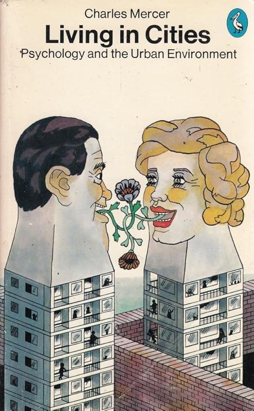 Living in Cities: Psychology and the Urban Environment by Charles Mercer
