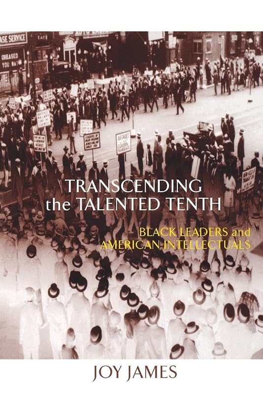 Transcending the Talented Tenth by Joy James