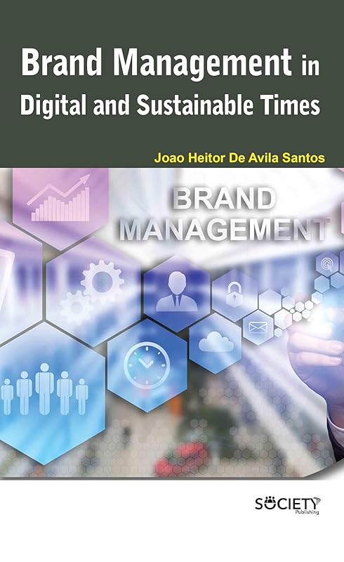 Brand Management in Digital and Sustainable Times by Joao Heitor De Avila Santos