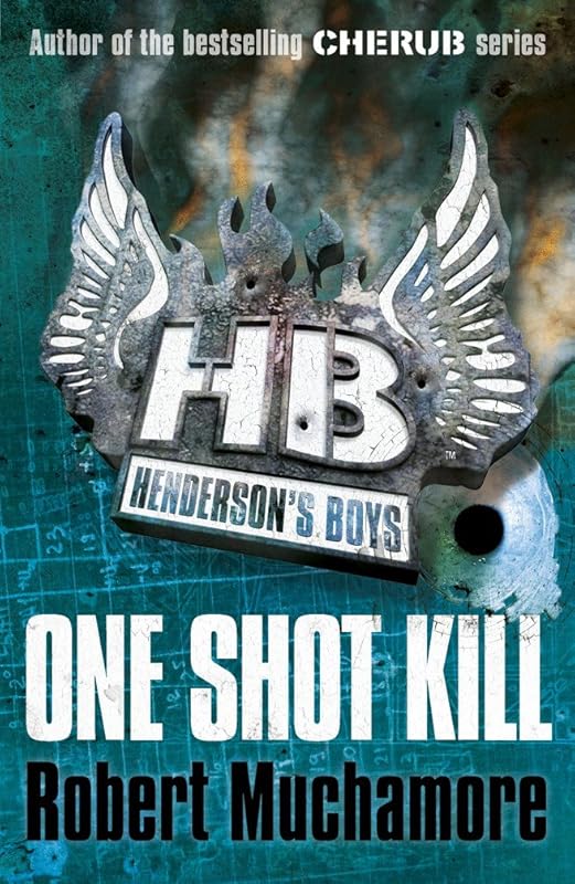 One Shot Kill: Book 6 (Henderson's Boys) by Robert Muchamore